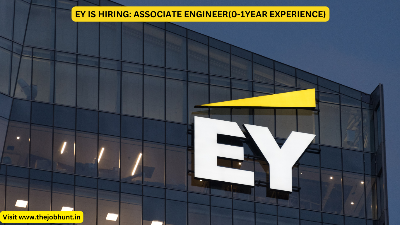 EY IS HIRING: ASSOCIATE ENGINEER(0-1YEAR EXPERIENCE)