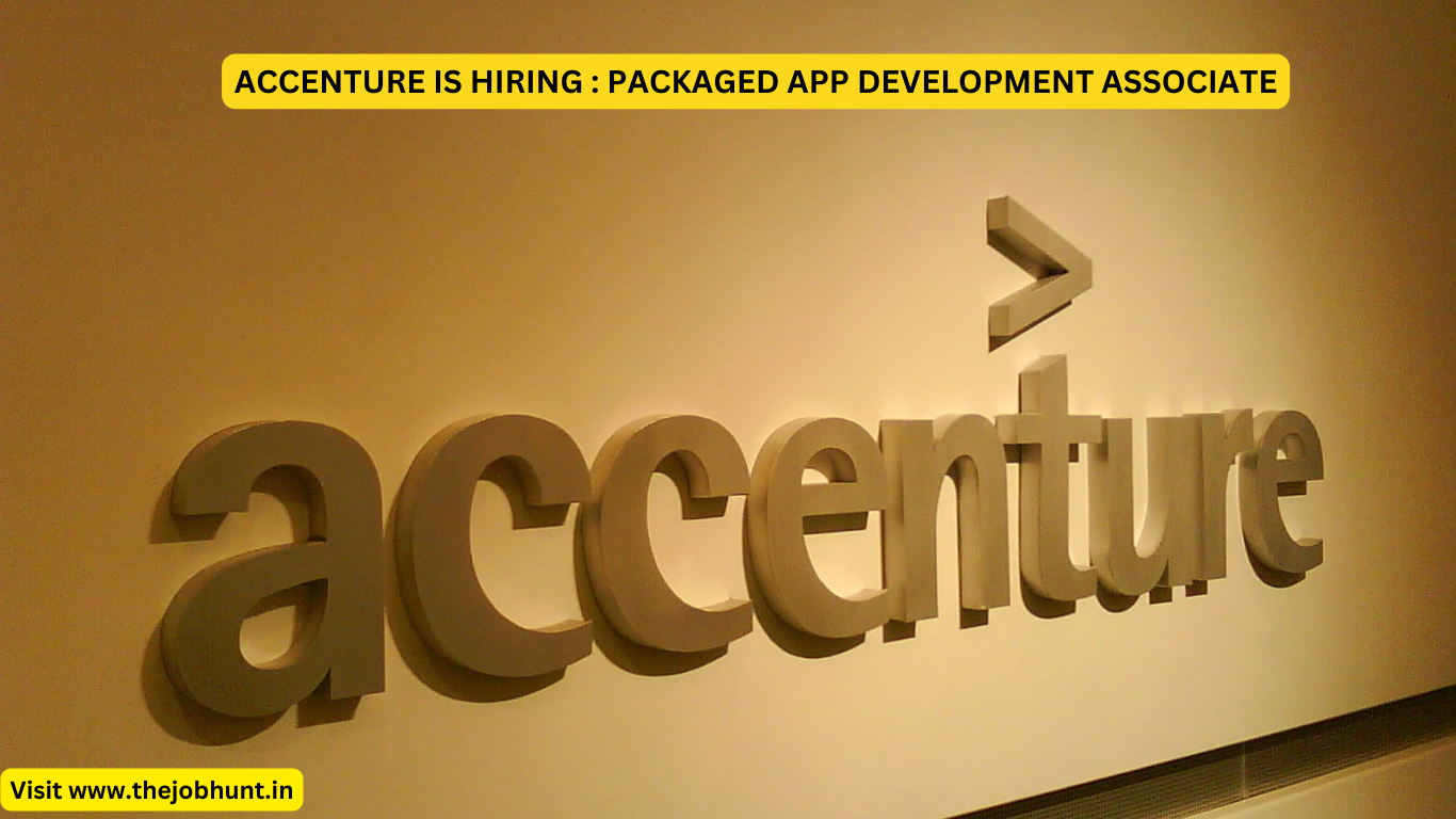 ACCENTURE IS HIRING : PACKAGED APP DEVELOPMENT ASSOCIATE