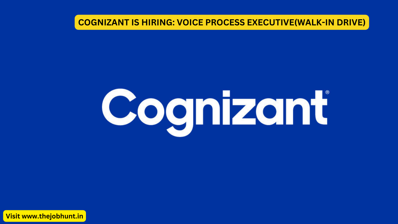 COGNIZANT IS HIRING: VOICE PROCESS EXECUTIVE(WALK-IN DRIVE)