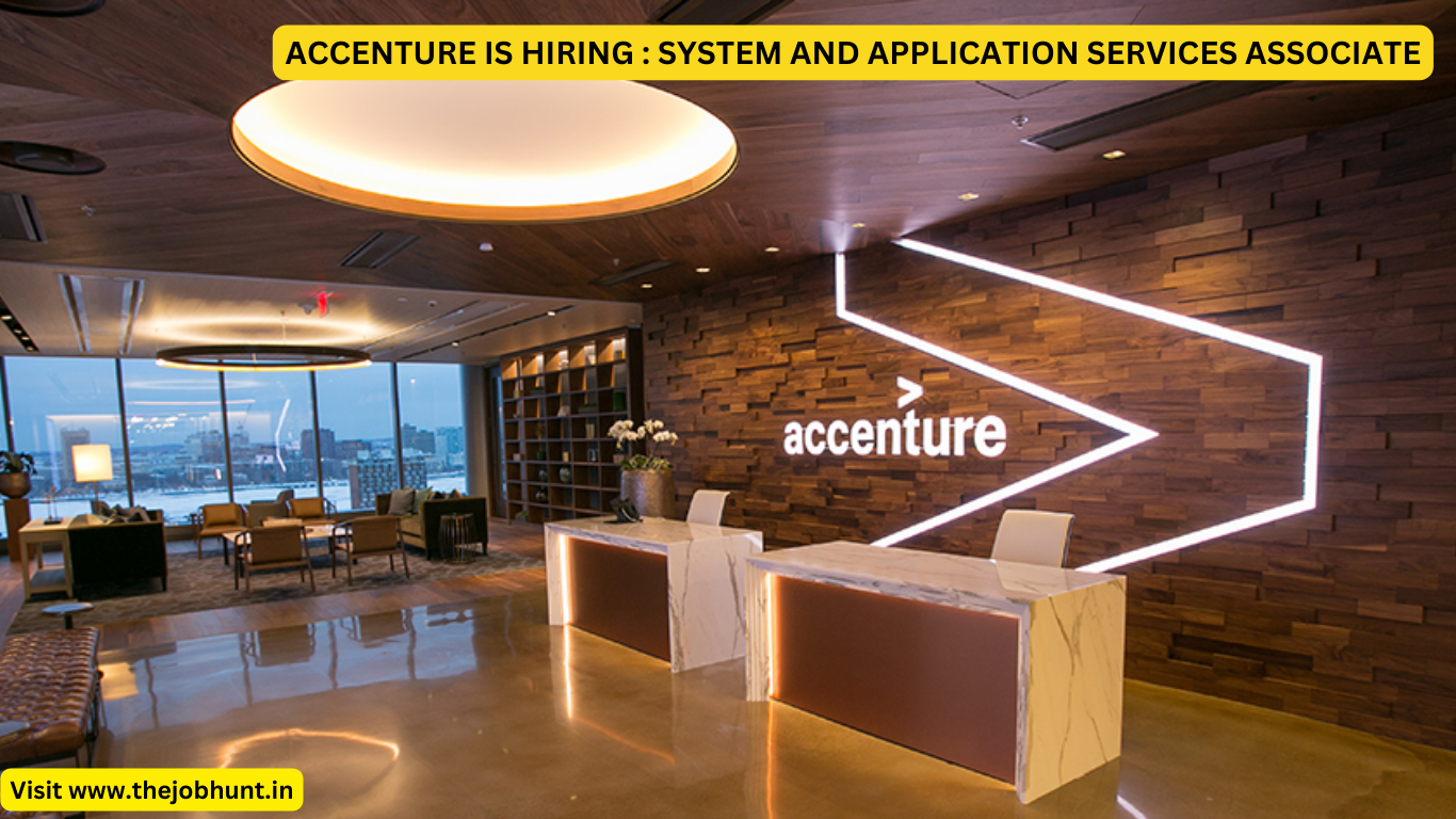 ACCENTURE IS HIRING : SYSTEM AND APPLICATION SERVICES ASSOCIATE