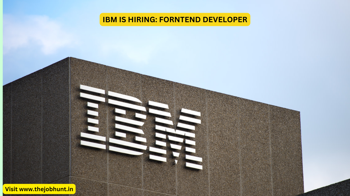IBM IS HIRING: FORNTEND DEVELOPER