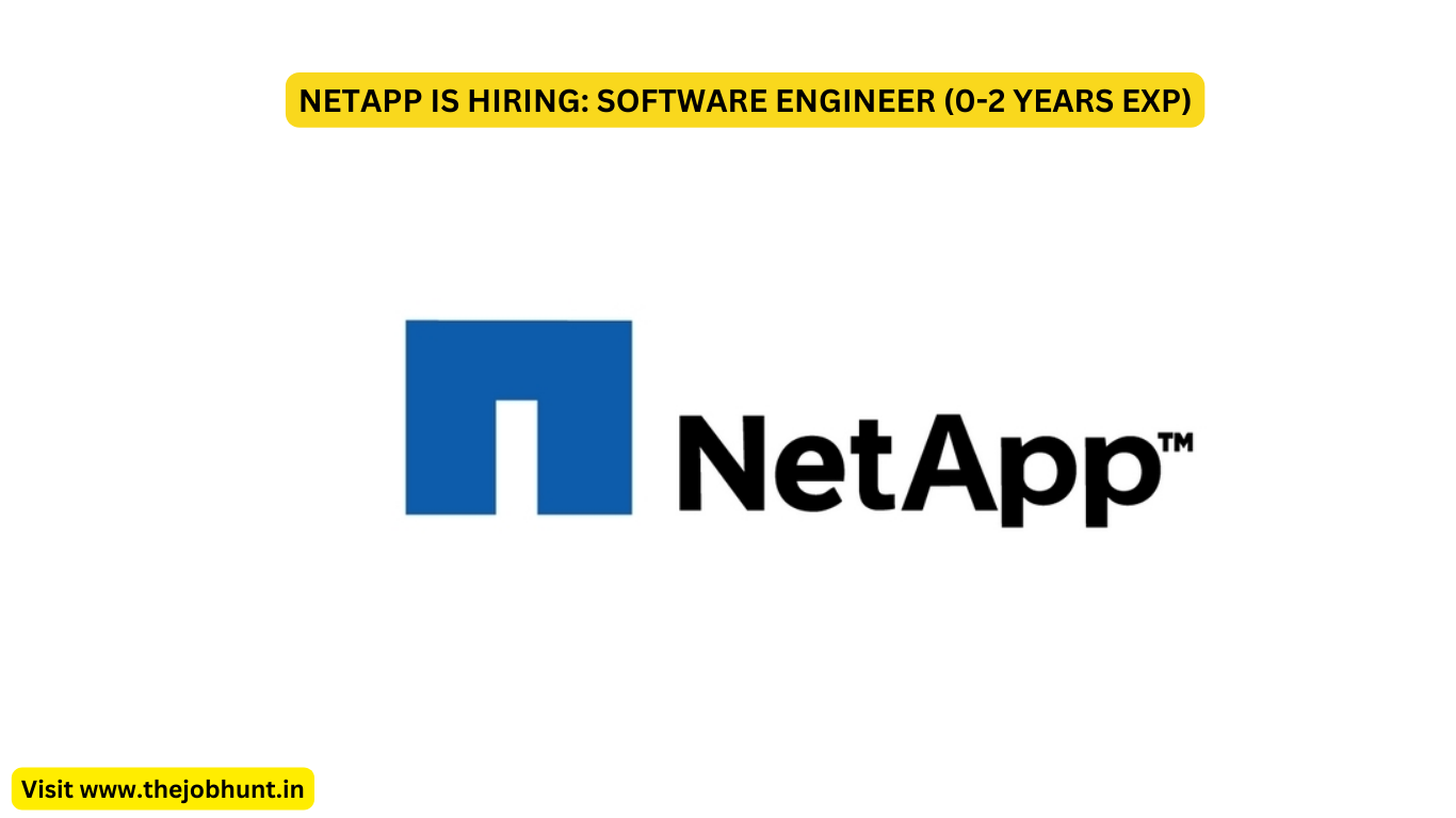 NETAPP IS HIRING: SOFTWARE ENGINEER (0-2 YEARS EXP)