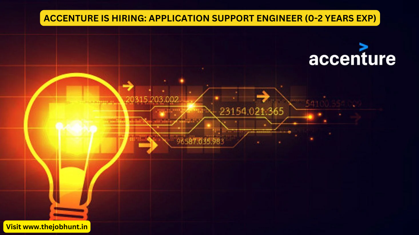 ACCENTURE IS HIRING: APPLICATION SUPPORT ENGINEER (0-2 YEARS EXP)