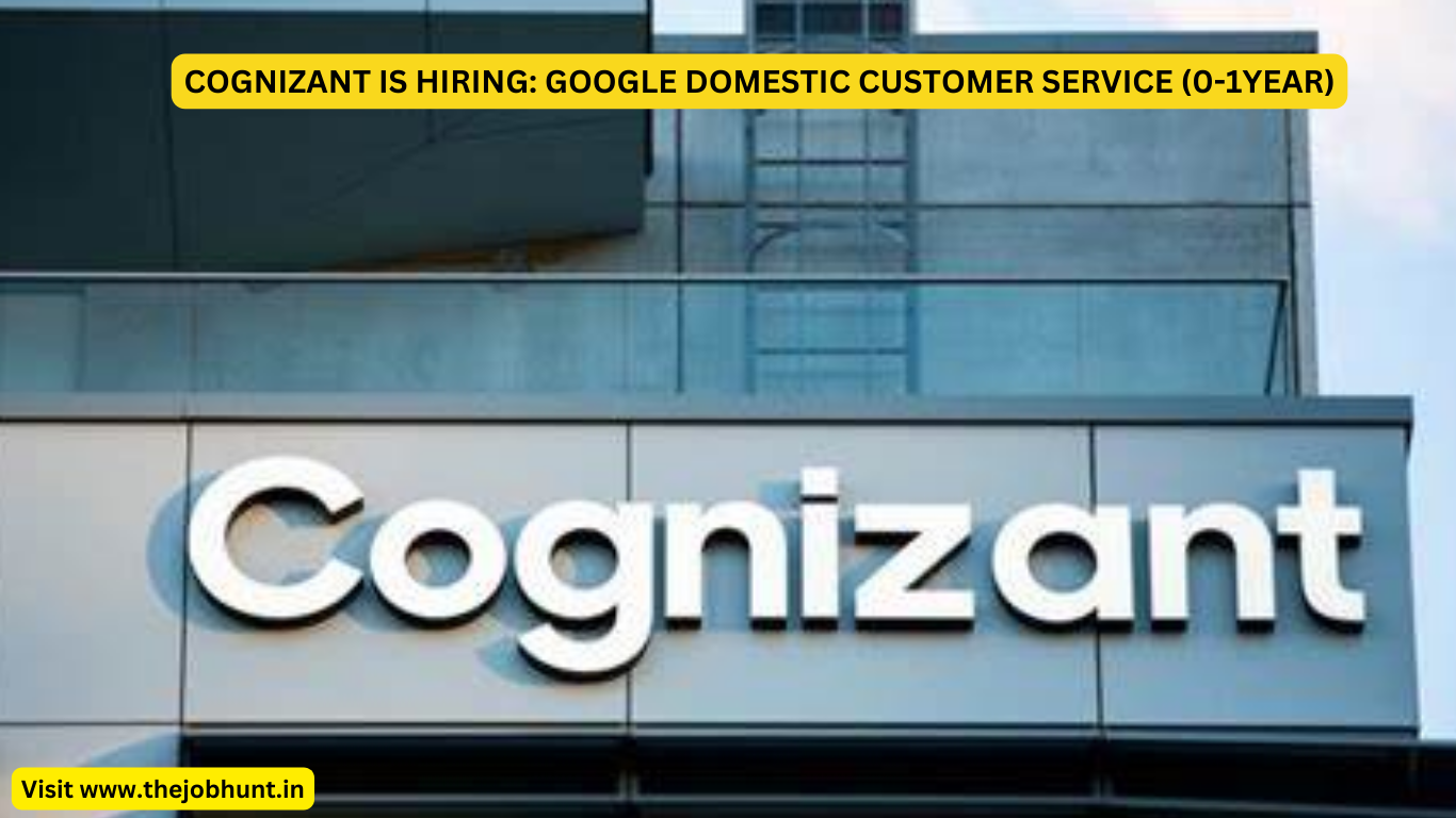 COGNIZANT IS HIRING: GOOGLE DOMESTIC CUSTOMER SERVICE (0-1YEAR)