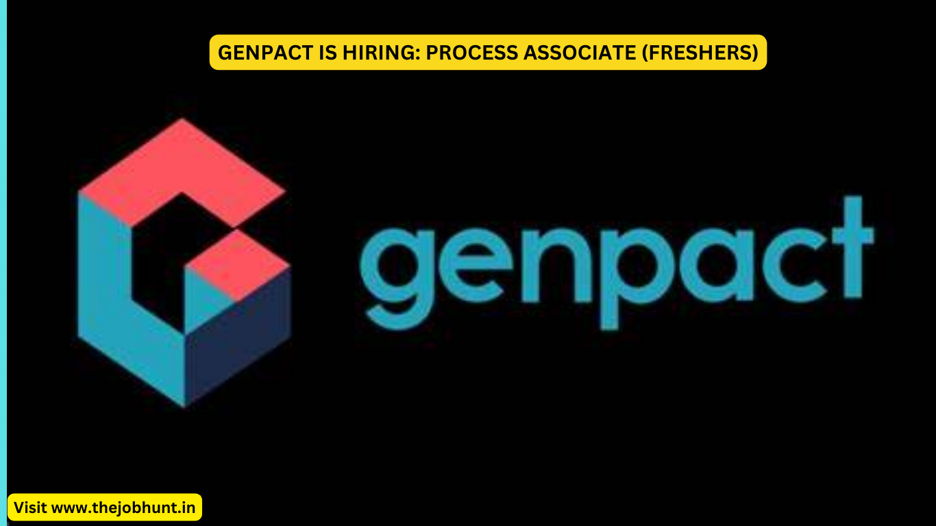 GENPACT IS HIRING: PROCESS ASSOCIATE (FRESHERS)