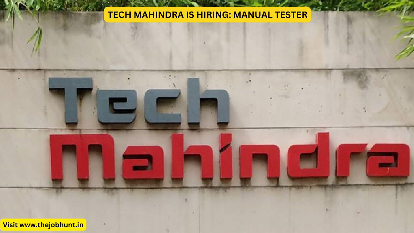 TECH MAHINDRA IS HIRING: MANUAL TESTER