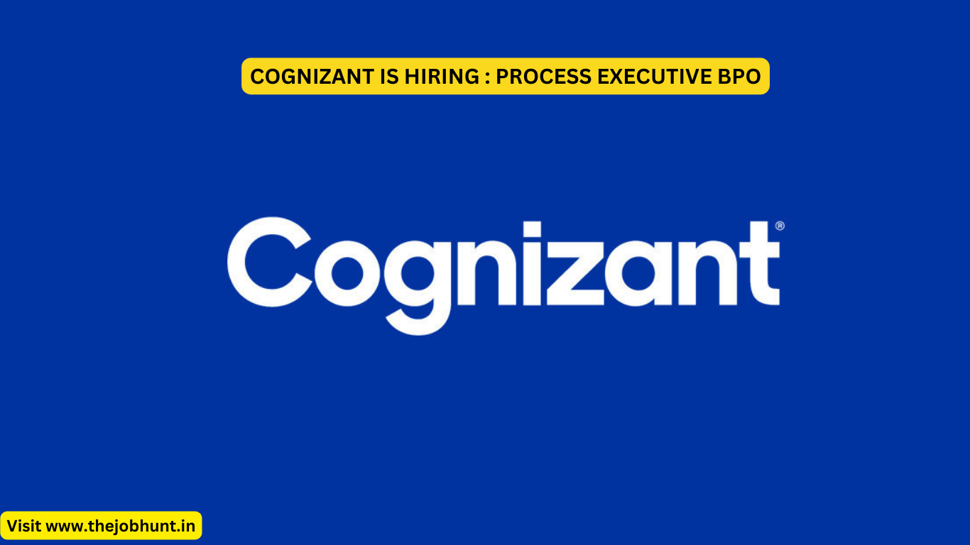 COGNIZANT IS HIRING : PROCESS EXECUTIVE BPO