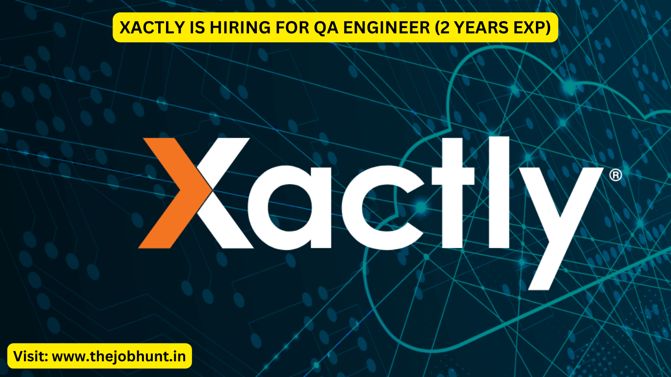 XACTLY IS HIRING FOR QA ENGINEER (2 YEARS EXP)