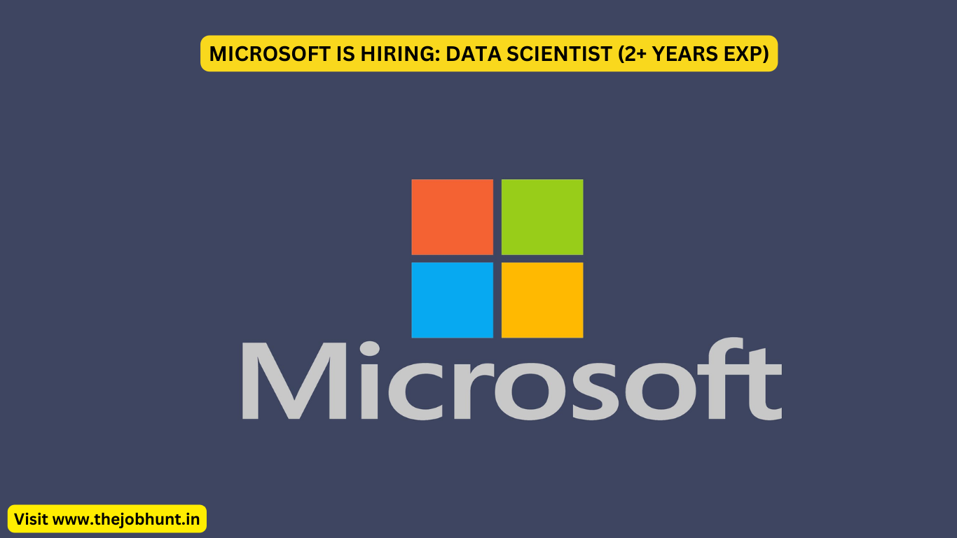 MICROSOFT IS HIRING: DATA SCIENTIST (2+ YEARS EXP)