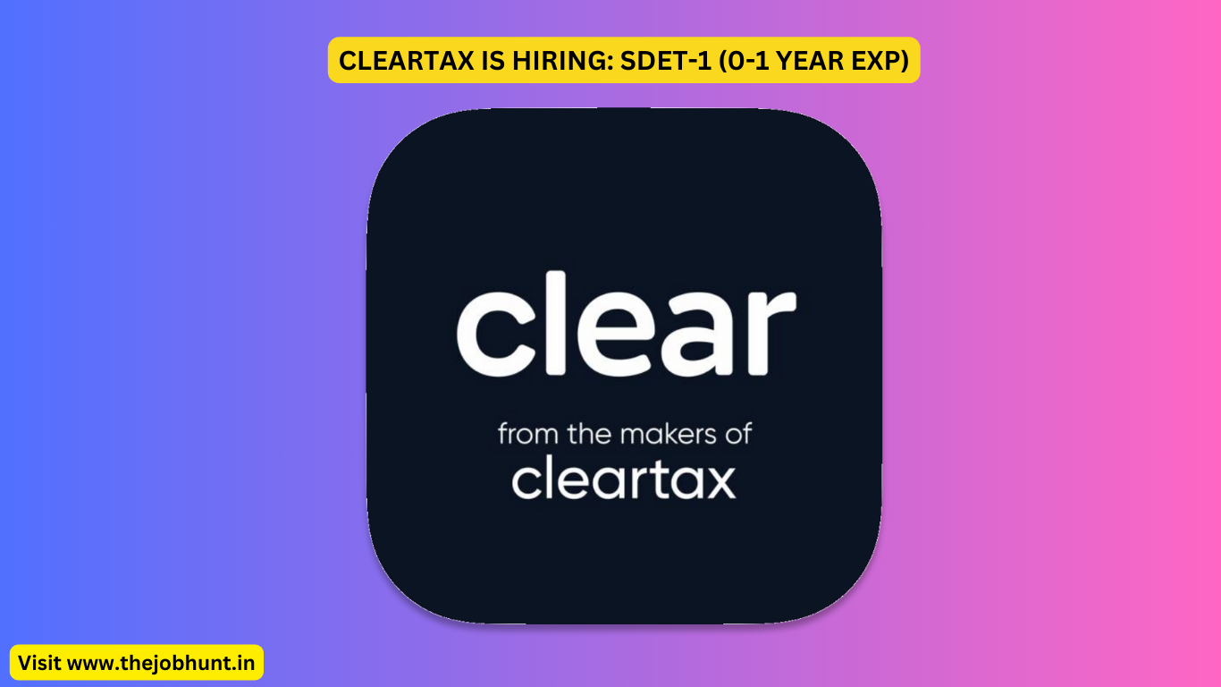 CLEARTAX IS HIRING: SDET-1 (0-1 YEAR EXP)