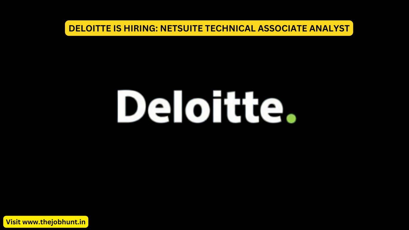 DELOITTE IS HIRING: NETSUITE TECHNICAL ASSOCIATE ANALYST