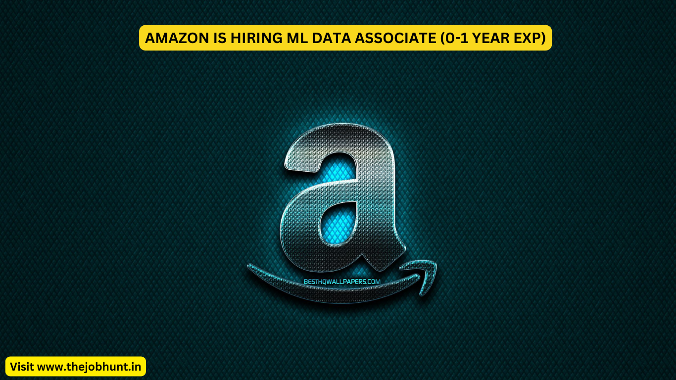 AMAZON IS HIRING ML DATA ASSOCIATE (0-1 YEAR EXP)