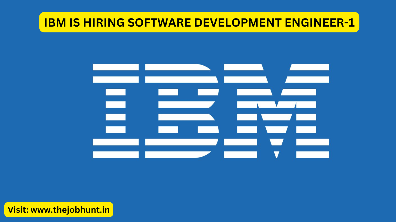 IBM IS HIRING SOFTWARE DEVELOPMENT ENGINEER-1