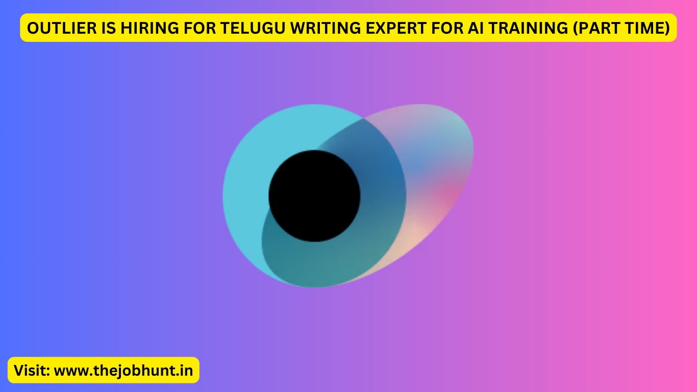 OUTLIER IS HIRING FOR TELUGU WRITING EXPERT FOR AI TRAINING (PART TIME)