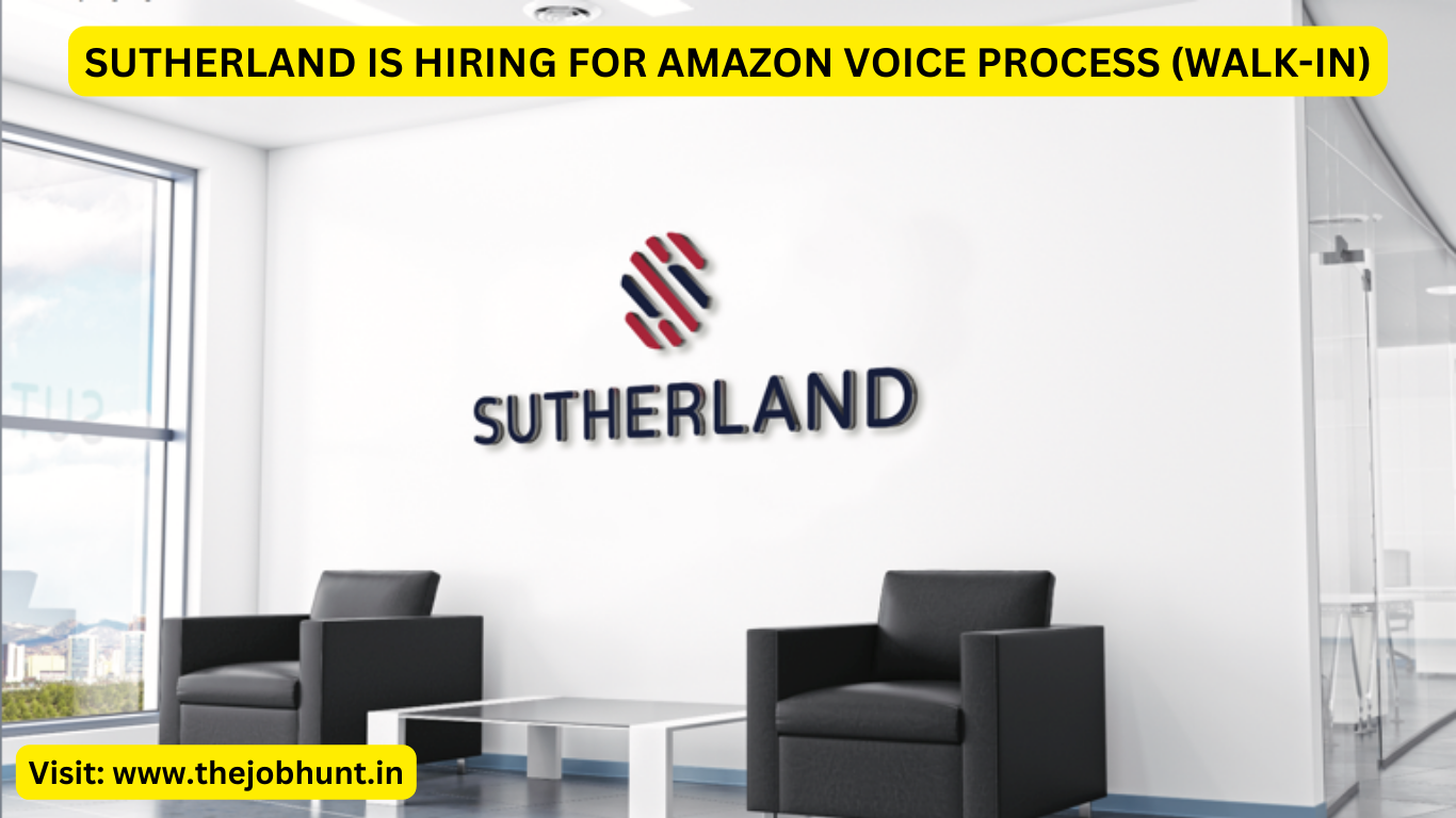 SUTHERLAND IS HIRING FOR AMAZON VOICE PROCESS (WALK-IN)