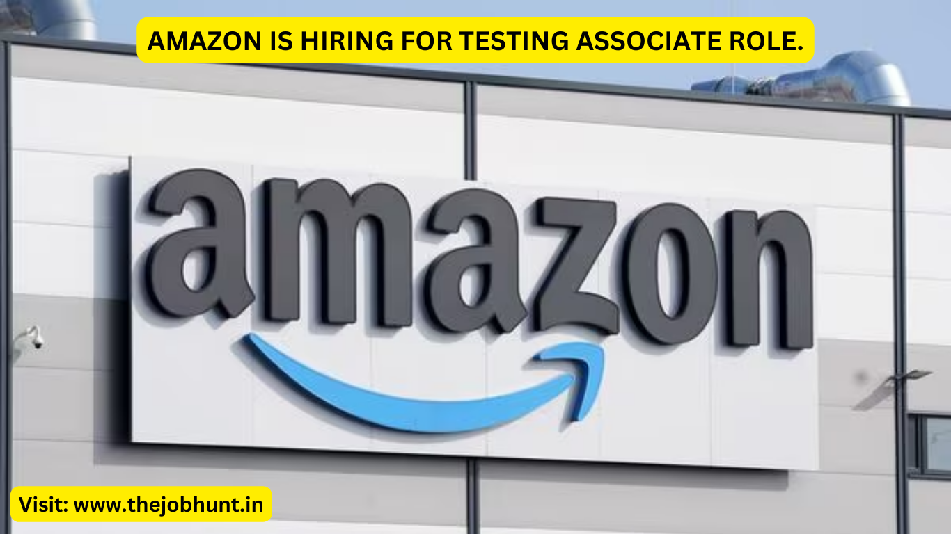 AMAZON IS HIRING FOR TESTING ASSOCIATE ROLE.