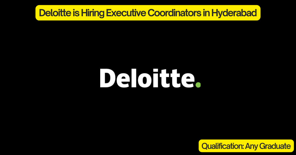 Deloitte is Hiring Executive Coordinators in Hyderabad
