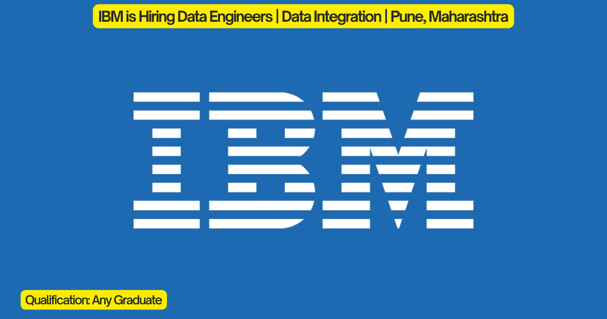 IBM is Hiring Data Engineers | Data Integration | Pune, Maharashtra