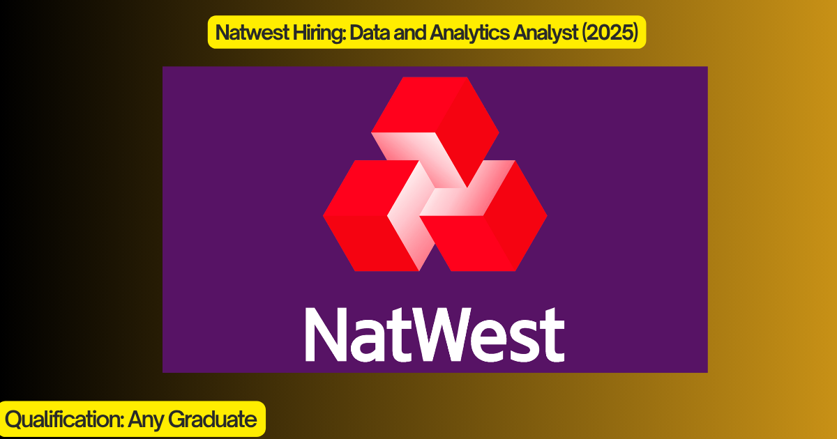 Natwest Hiring: Data and Analytics Analyst (2025)