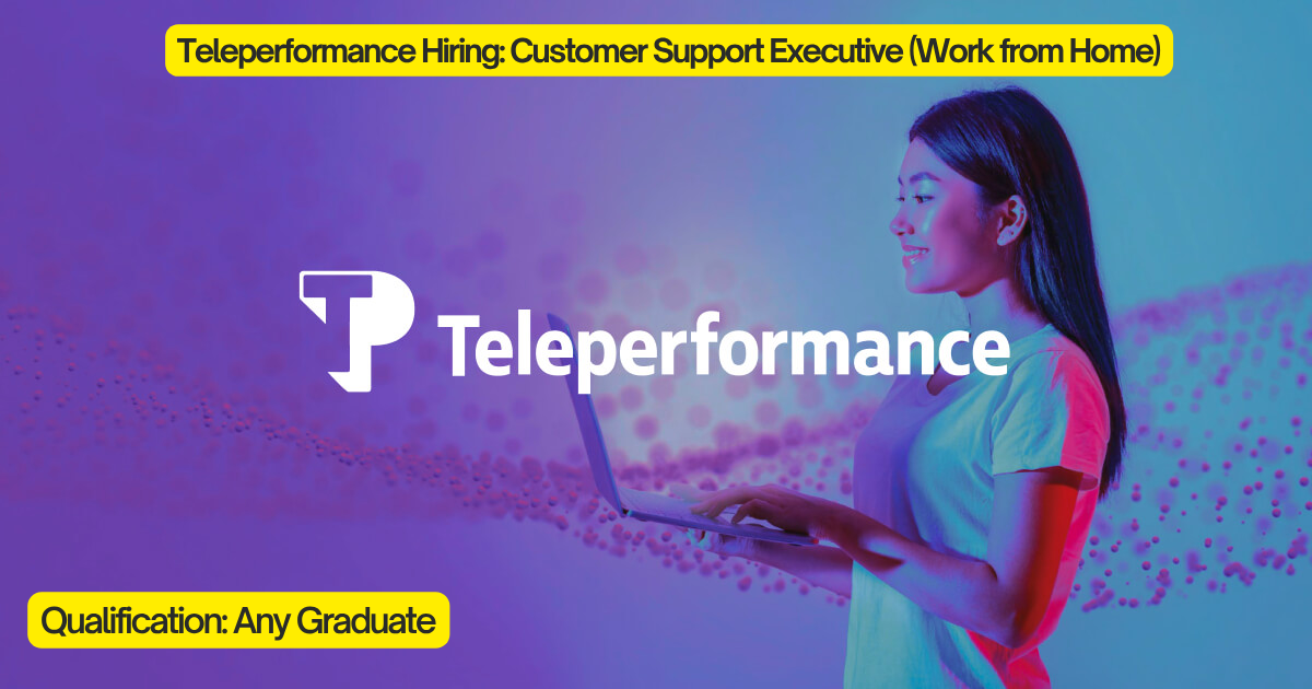 Teleperformance Hiring: Customer Support Executive (Work from Home)