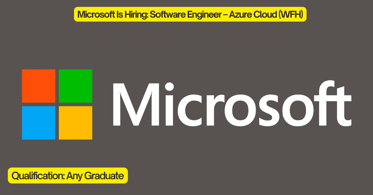 Microsoft Is Hiring: Software Engineer – Azure Cloud (WFH)