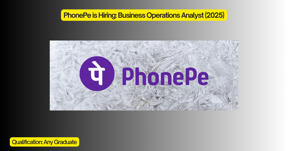 PhonePe is Hiring: Business Operations Analyst (2025)
