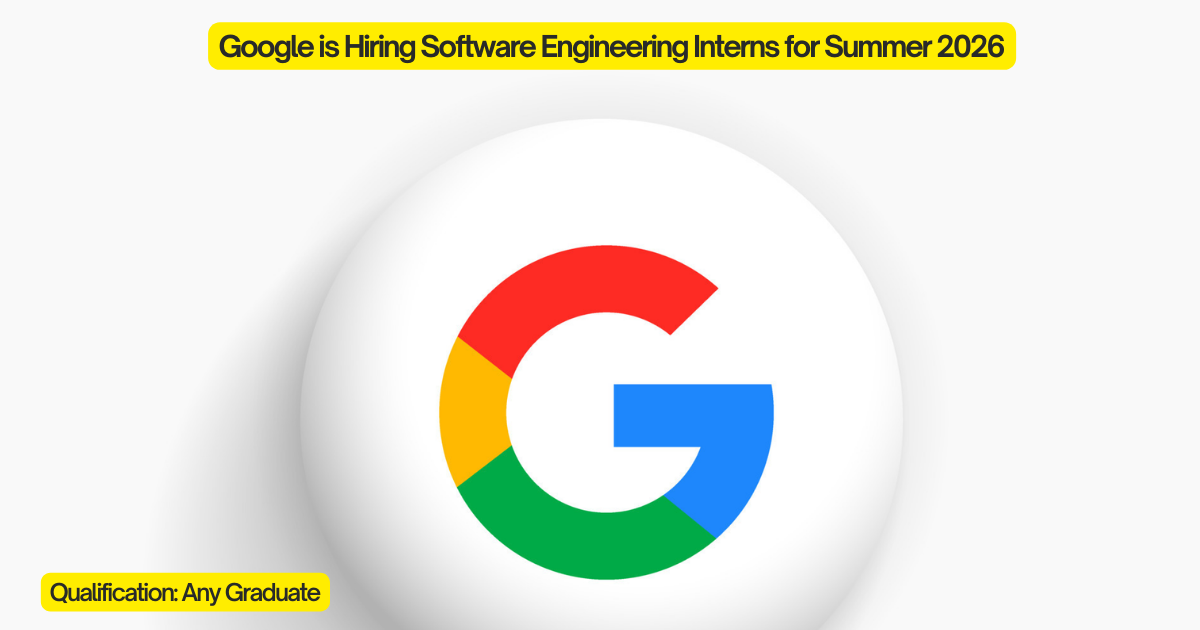 Google is Hiring Software Engineering Interns for Summer 2026